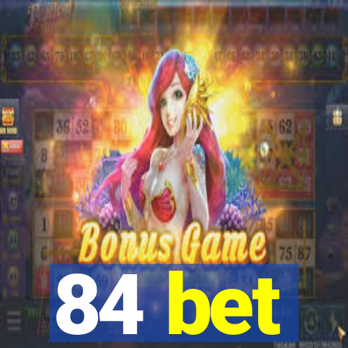 84 bet